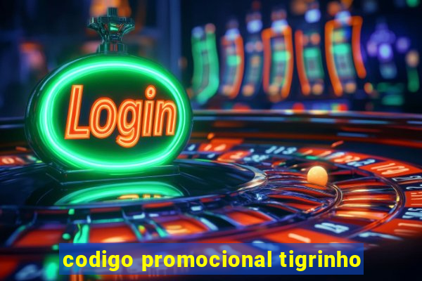 codigo promocional tigrinho